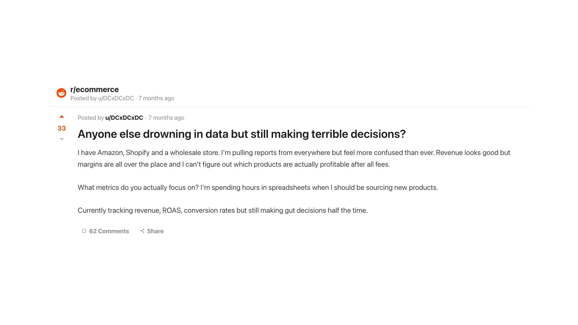 r/ecommerce: every dashboard is built to make you feel in control, not to help you decide