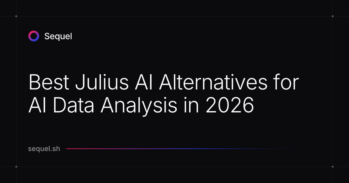 Best Julius AI Alternatives for AI Data Analysis in 2026 | Sequel