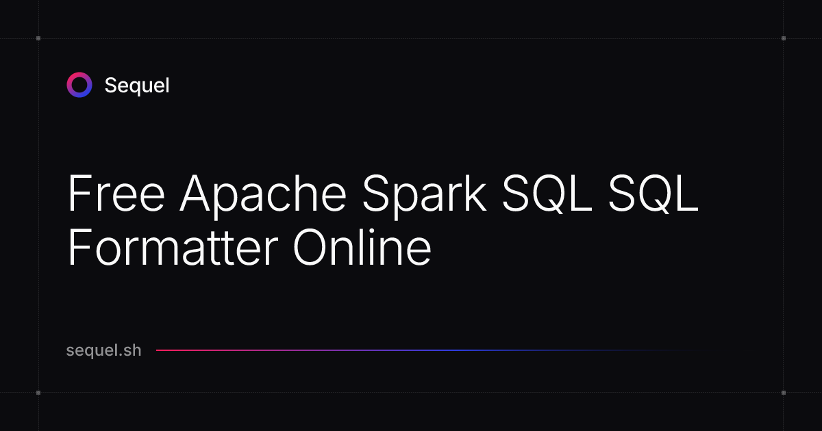 Free Apache Spark SQL SQL Formatter Online | Sequel