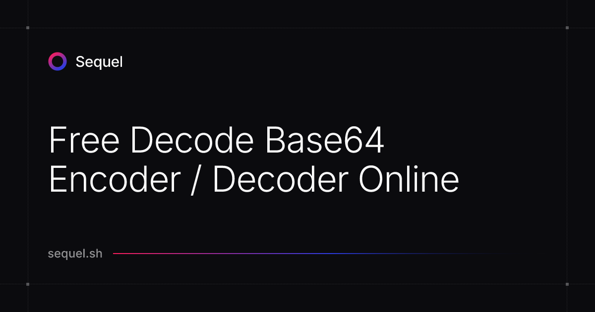 Free Decode Base64 Encoder / Decoder Online | Sequel