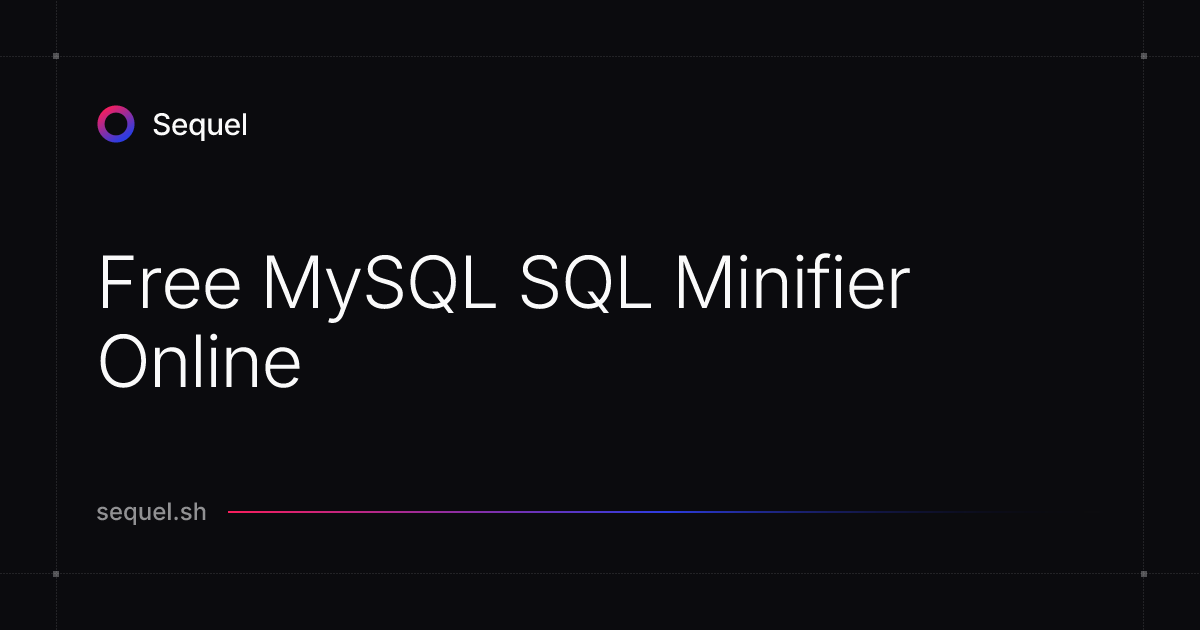 Free MySQL SQL Minifier Online | Sequel