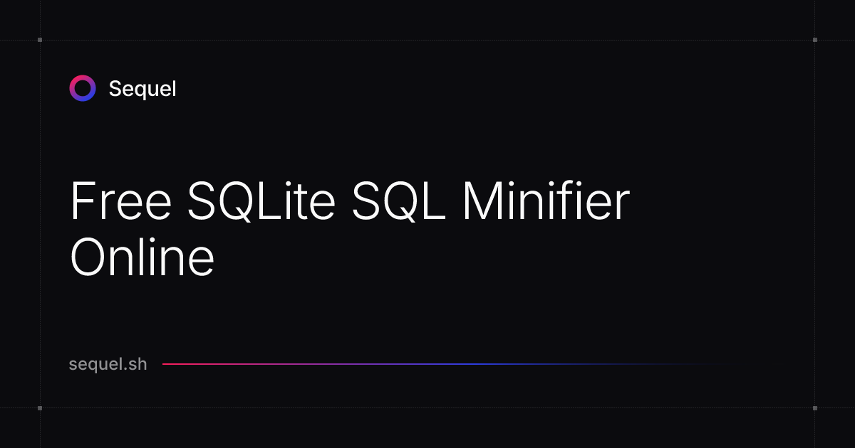 Free SQLite SQL Minifier Online | Sequel