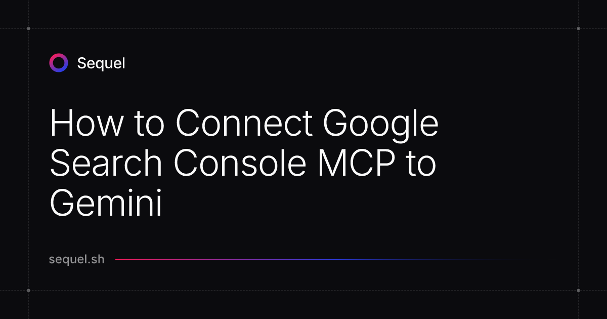 How to Connect Google Search Console MCP to Gemini | Sequel