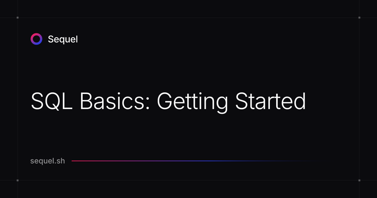 SQL Basics: Getting Started | Sequel